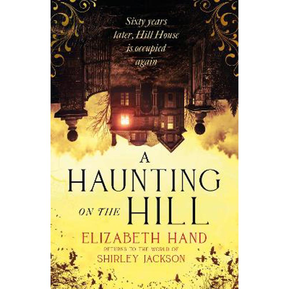 A Haunting on the Hill: "Imbued with the same sense of dread and inevitability as Shirley Jackson's original" NEIL GAIMAN (Hardback) - Elizabeth Hand